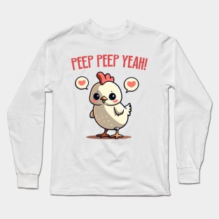 cute baby chicken - peep peep yeah Long Sleeve T-Shirt